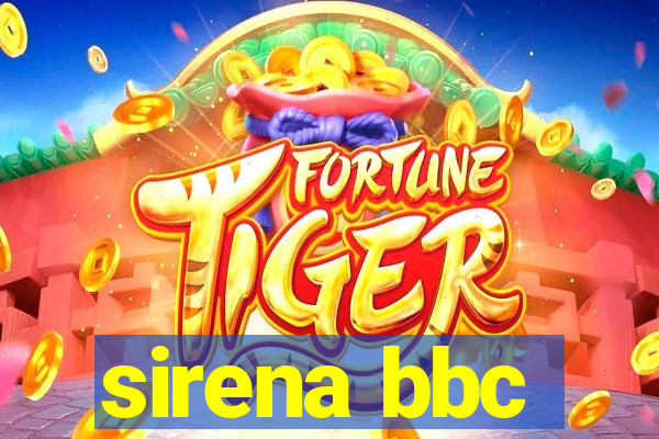 sirena bbc