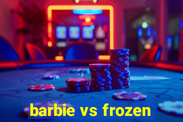 barbie vs frozen