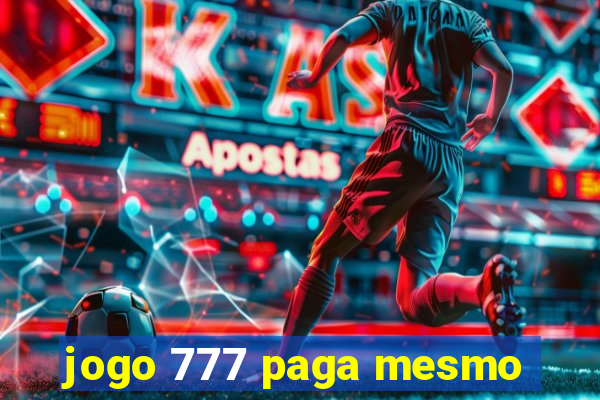 jogo 777 paga mesmo