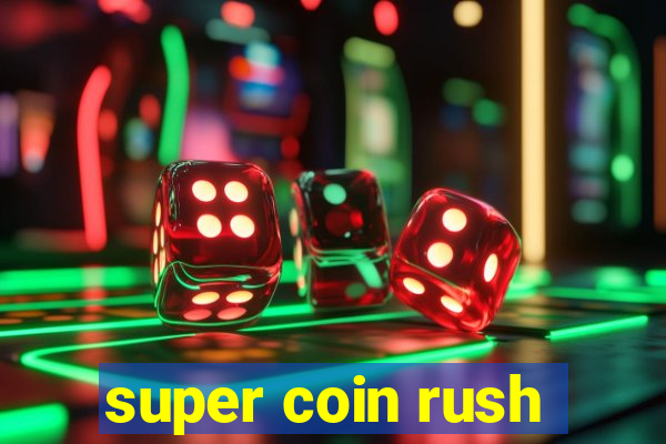 super coin rush