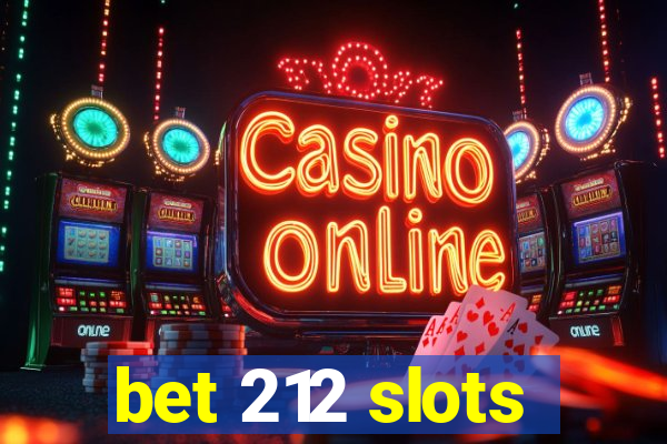 bet 212 slots