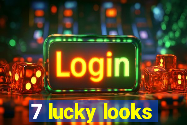 7 lucky looks