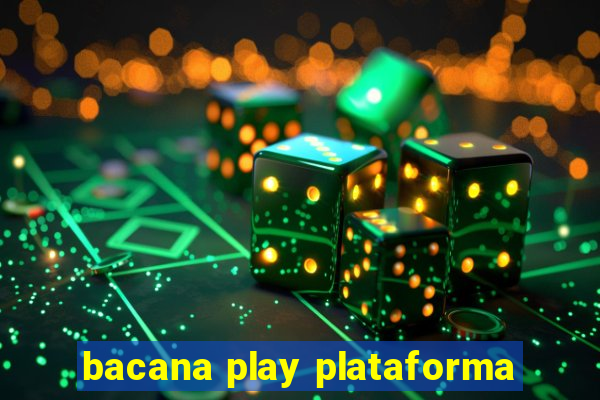 bacana play plataforma