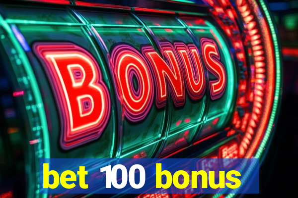 bet 100 bonus