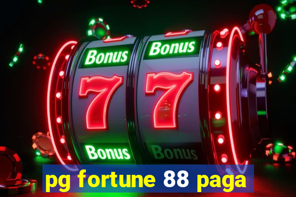 pg fortune 88 paga