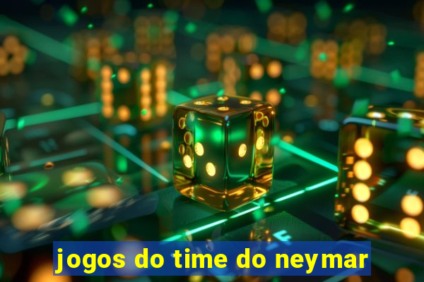 jogos do time do neymar