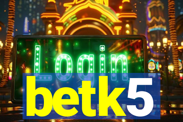 betk5