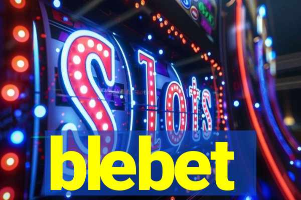 blebet