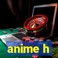 anime h