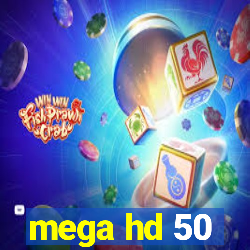 mega hd 50