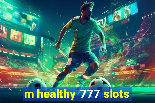 m healthy 777 slots