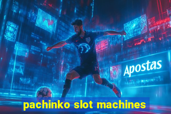 pachinko slot machines