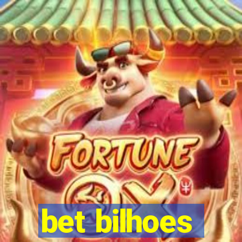 bet bilhoes