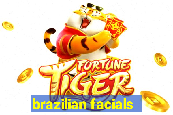 brazilian facials