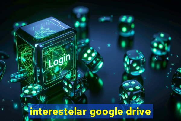 interestelar google drive