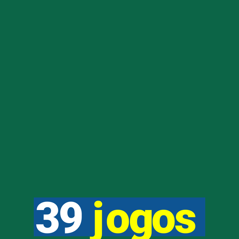 39 jogos