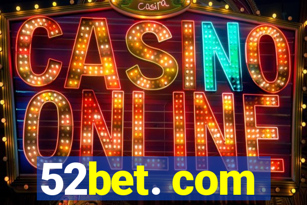 52bet. com