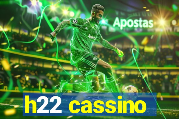 h22 cassino