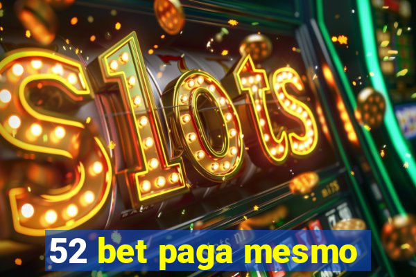 52 bet paga mesmo