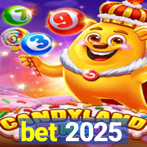 bet 2025