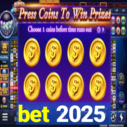 bet 2025