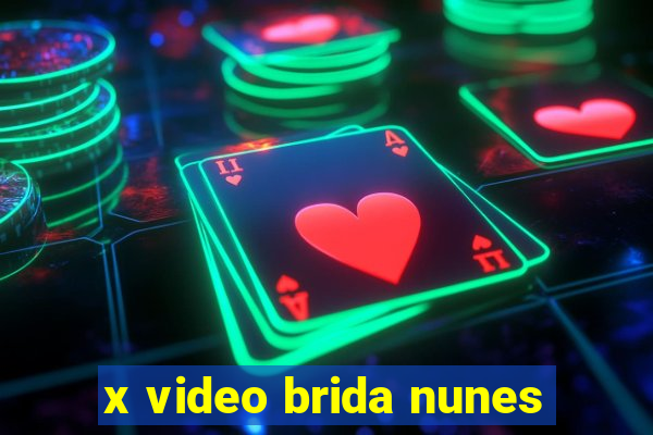 x video brida nunes