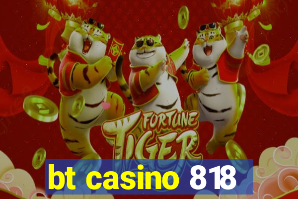 bt casino 818