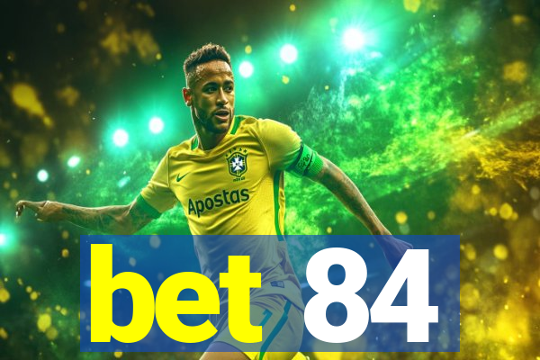 bet 84