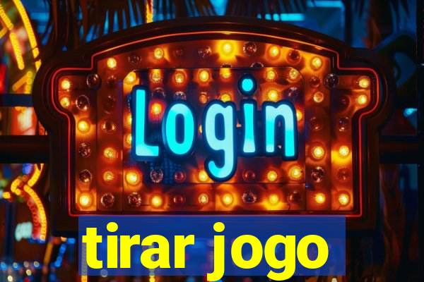 tirar jogo