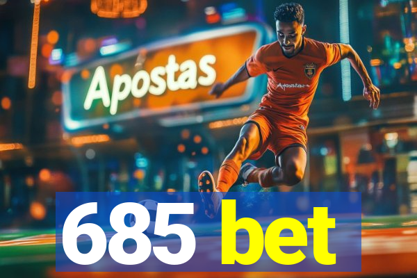 685 bet