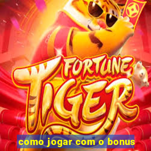 como jogar com o bonus