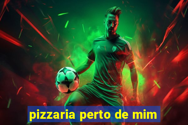 pizzaria perto de mim