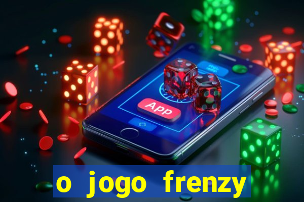 o jogo frenzy slots paga mesmo