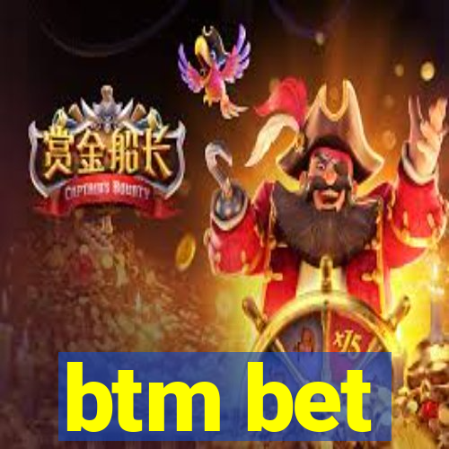 btm bet