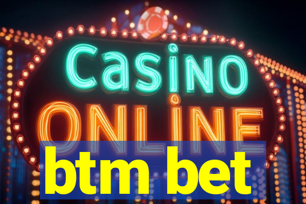 btm bet