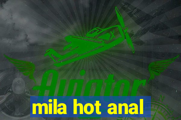 mila hot anal