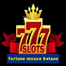 fortune mouse betano