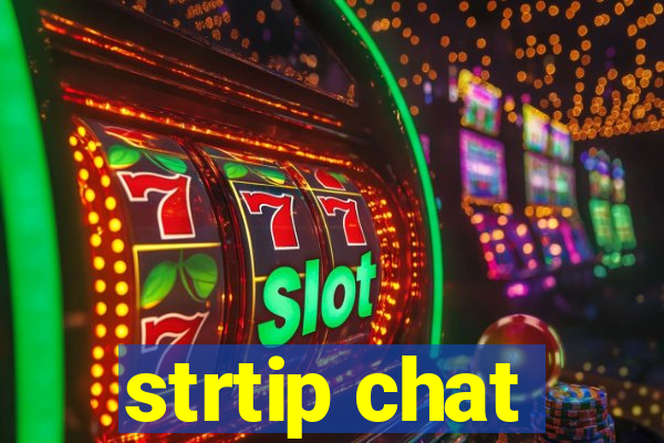 strtip chat