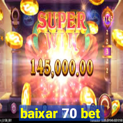 baixar 70 bet