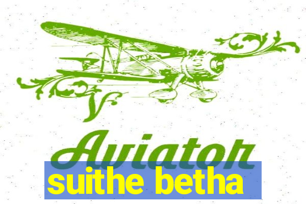 suithe betha