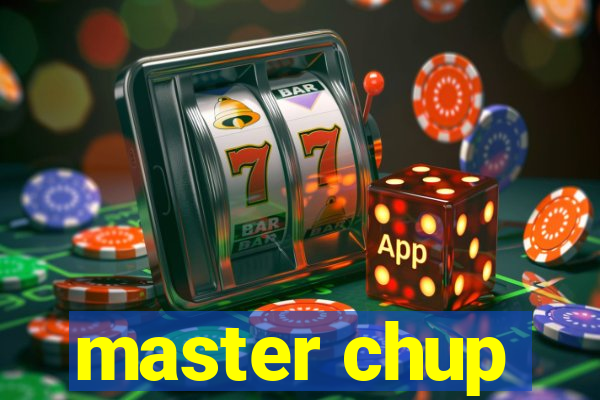 master chup