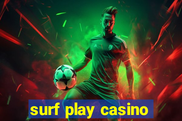 surf play casino