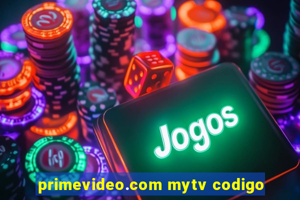 primevideo.com mytv codigo