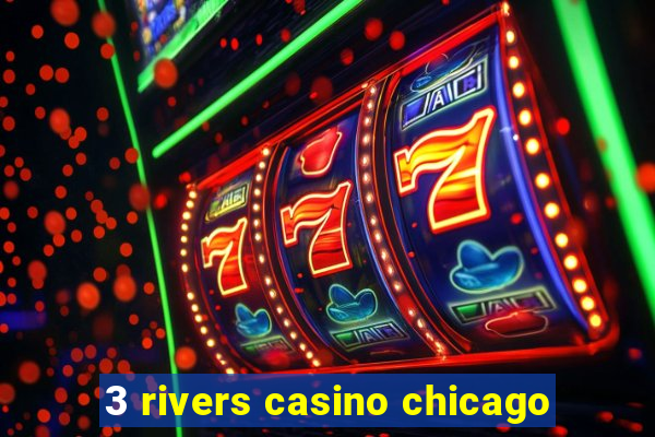 3 rivers casino chicago