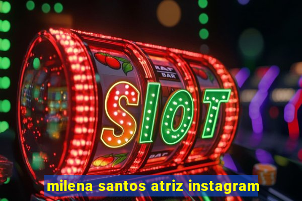 milena santos atriz instagram