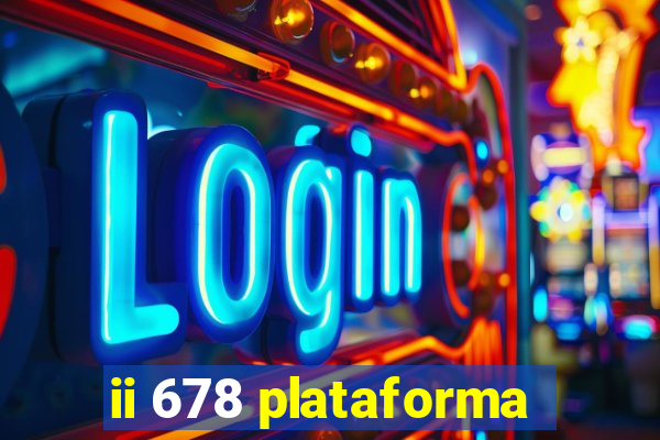 ii 678 plataforma