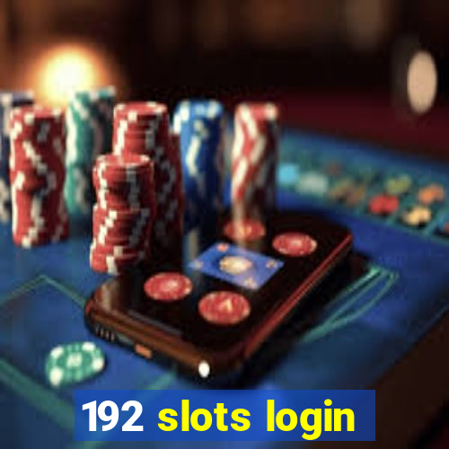 192 slots login