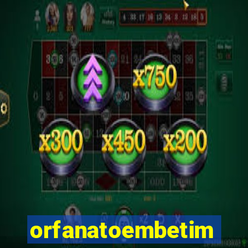 orfanatoembetim