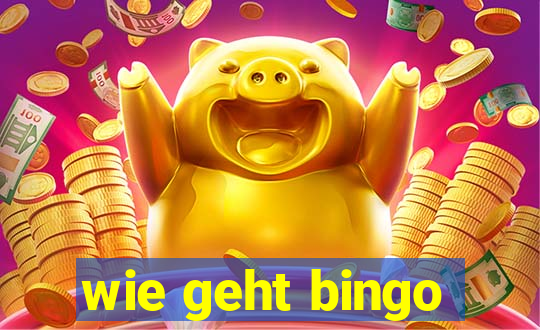 wie geht bingo