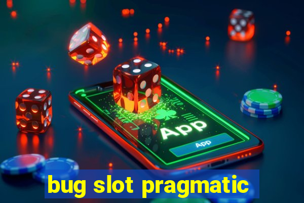 bug slot pragmatic